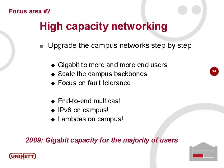 Focus area #2 High capacity networking n Upgrade the campus networks step by step