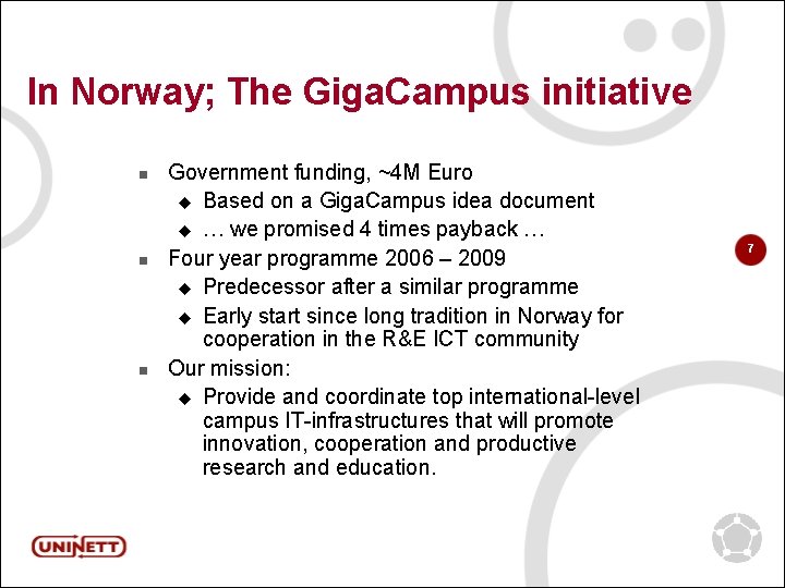In Norway; The Giga. Campus initiative n n n Government funding, ~4 M Euro