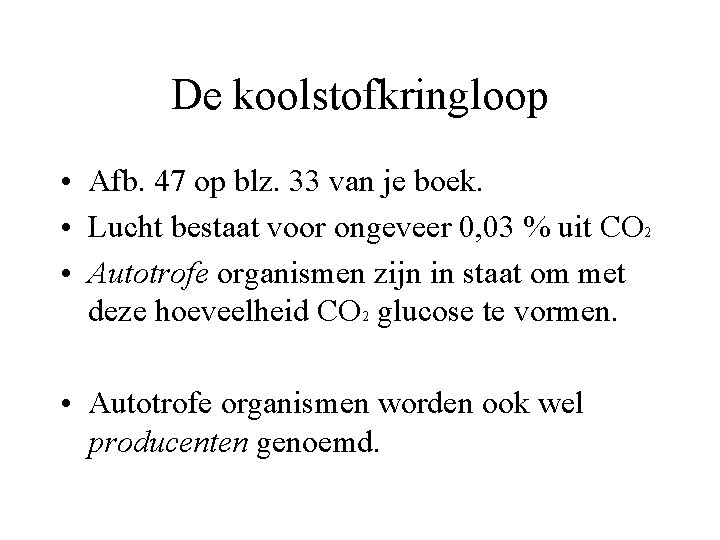 De koolstofkringloop • Afb. 47 op blz. 33 van je boek. • Lucht bestaat