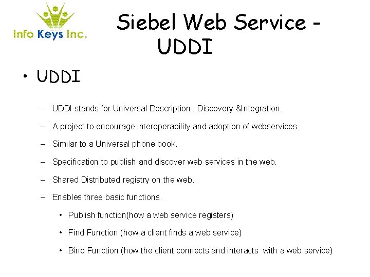 Siebel Web Service UDDI • UDDI – UDDI stands for Universal Description , Discovery