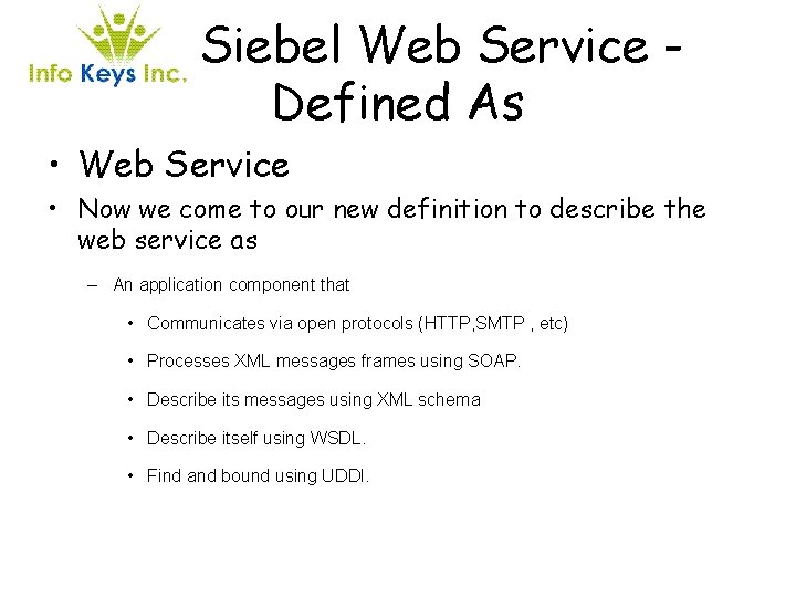 Siebel Web Service Defined As • Web Service • Now we come to our