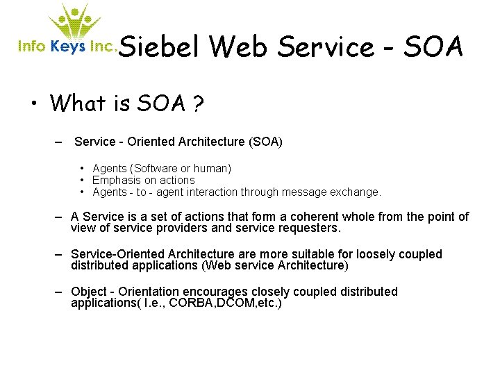 Siebel Web Service - SOA • What is SOA ? – Service - Oriented