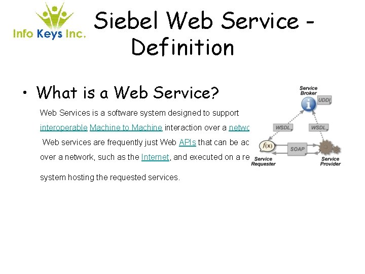 Siebel Web Service Definition • What is a Web Service? Web Services is a
