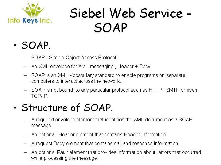 Siebel Web Service SOAP • SOAP. – SOAP - Simple Object Access Protocol –