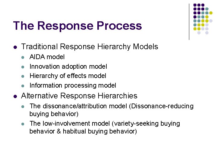 The Response Process l Traditional Response Hierarchy Models l l l AIDA model Innovation