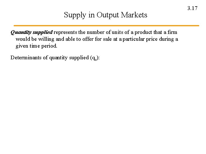 Supply in Output Markets Quantity supplied represents the number of units of a product