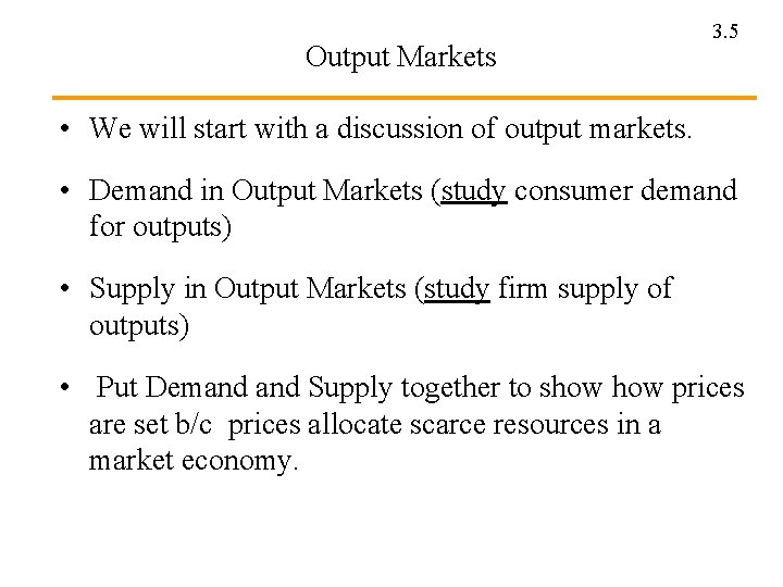 Output Markets 3. 5 • We will start with a discussion of output markets.