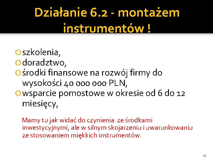 Działanie 6. 2 - montażem instrumentów ! szkolenia, doradztwo, środki finansowe na rozwój firmy