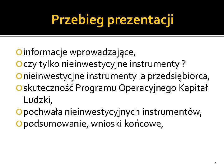 Przebieg prezentacji informacje wprowadzające, czy tylko nieinwestycyjne instrumenty ? nieinwestycjne instrumenty a przedsiębiorca, skuteczność