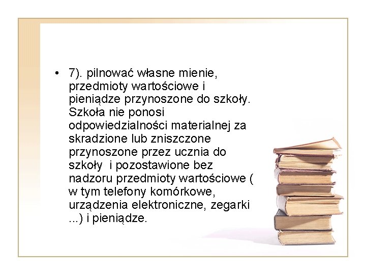  • 7). pilnować własne mienie, przedmioty wartościowe i pieniądze przynoszone do szkoły. Szkoła