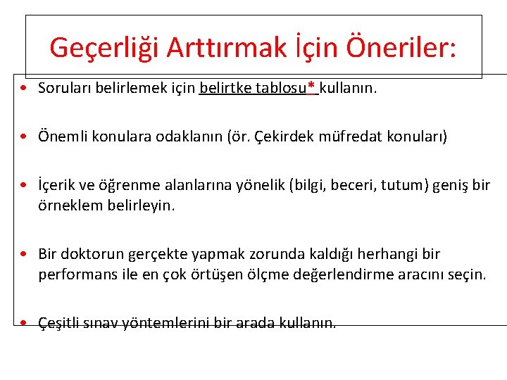 Geçerliği Arttırmak İçin Öneriler: • Soruları belirlemek için belirtke tablosu* kullanın. • Önemli konulara