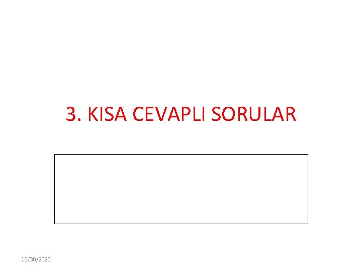 3. KISA CEVAPLI SORULAR 10/30/2020 