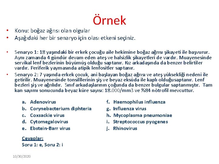 Örnek • Konu: boğaz ağrısı olan olgular • Aşağıdaki her bir senaryo için olası