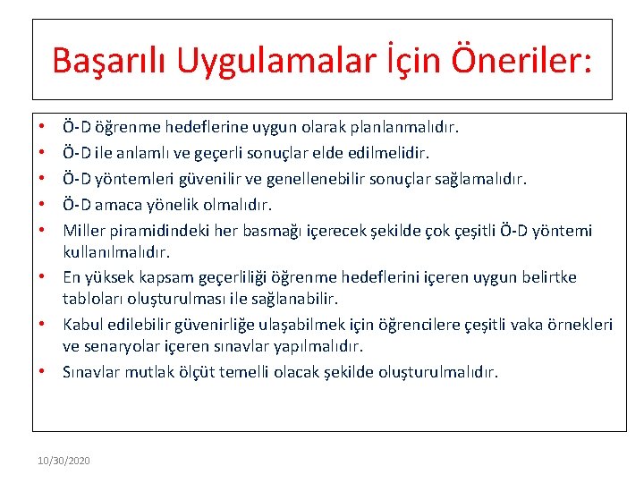 Başarılı Uygulamalar İçin Öneriler: Ö-D öğrenme hedeflerine uygun olarak planlanmalıdır. Ö-D ile anlamlı ve