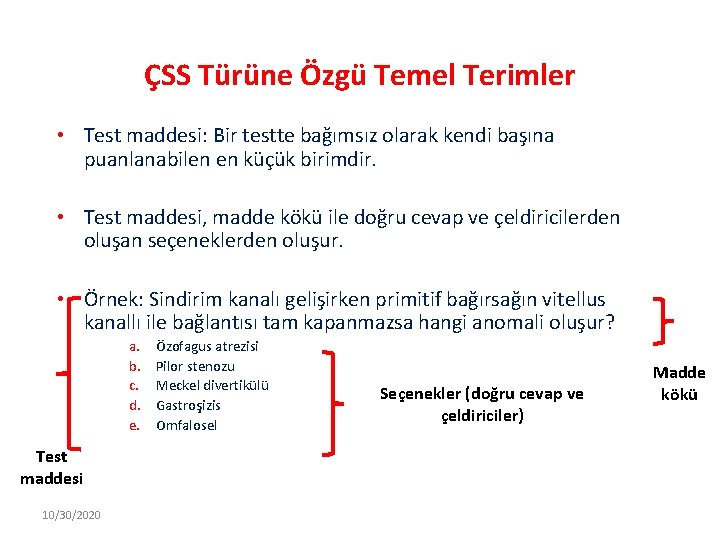 ÇSS Türüne Özgü Temel Terimler • Test maddesi: Bir testte bağımsız olarak kendi başına