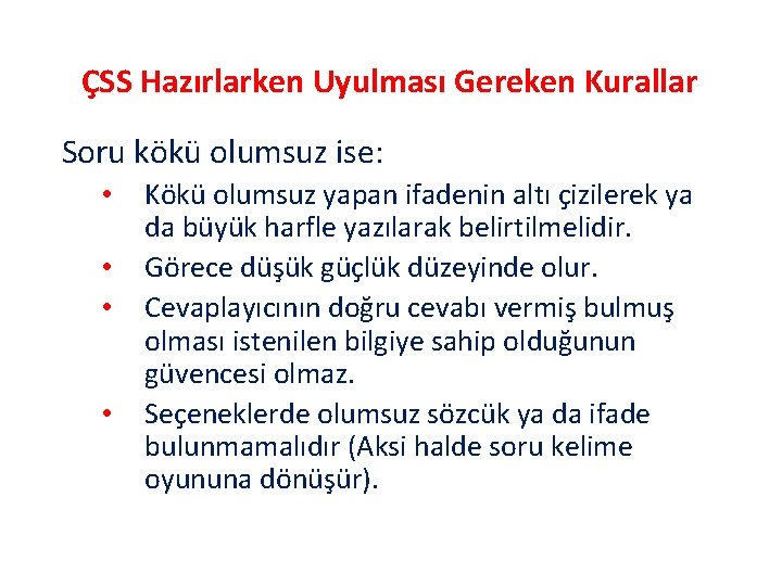 ÇSS Hazırlarken Uyulması Gereken Kurallar Soru kökü olumsuz ise: • • Kökü olumsuz yapan