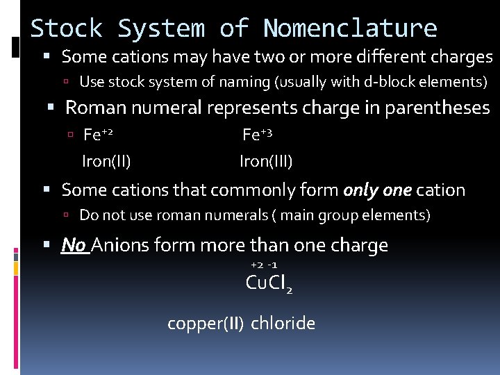 Stock System of Nomenclature Some cations may have two or more different charges Use