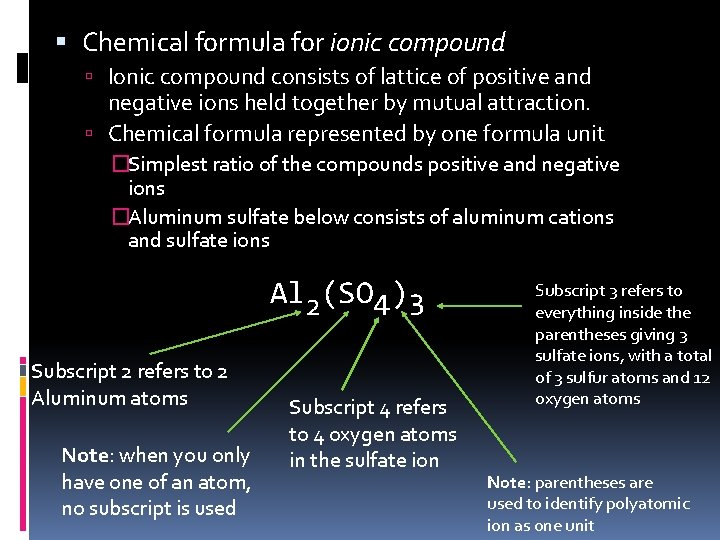  Chemical formula for ionic compound Ionic compound consists of lattice of positive and