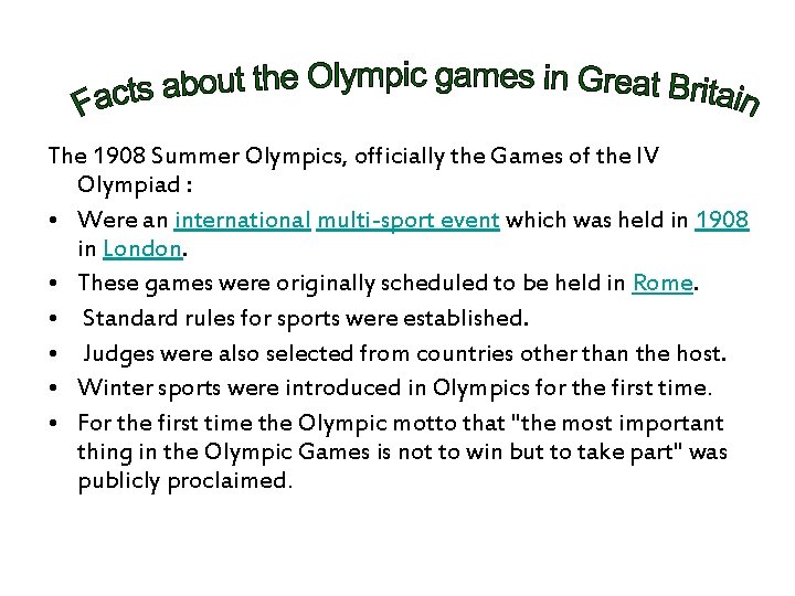 The 1908 Summer Olympics, officially the Games of the IV Olympiad : • Were