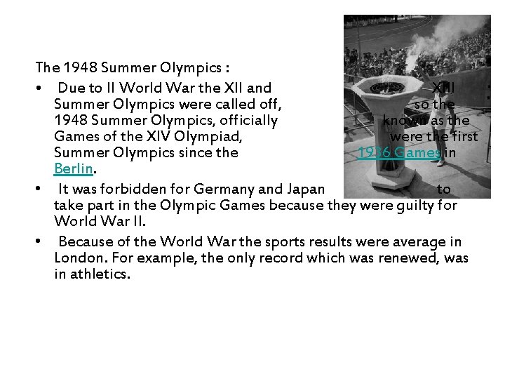 The 1948 Summer Olympics : • Due to II World War the XII and
