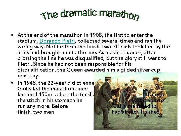  • At the end of the marathon in 1908, the first to enter