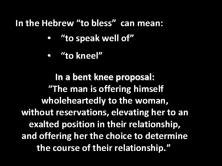  In the Hebrew “to bless” can mean: • “to speak well of” •