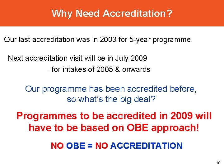 Why Need Accreditation? Our last accreditation was in 2003 for 5 -year programme Next