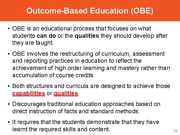 Outcome-Based Education (OBE) • OBE is an educational process that focuses on what students