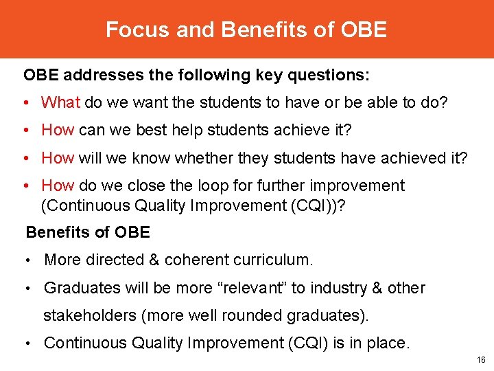 Focus and Benefits of OBE addresses the following key questions: • What do we