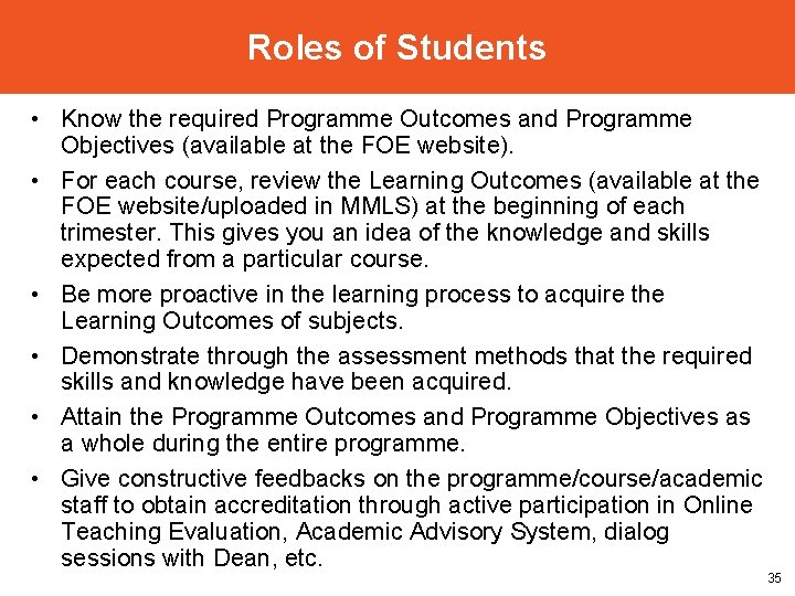 Roles of Students • Know the required Programme Outcomes and Programme Objectives (available at
