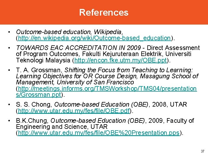 References • Outcome-based education, Wikipedia, (http: //en. wikipedia. org/wiki/Outcome-based_education). • TOWARDS EAC ACCREDITATION IN