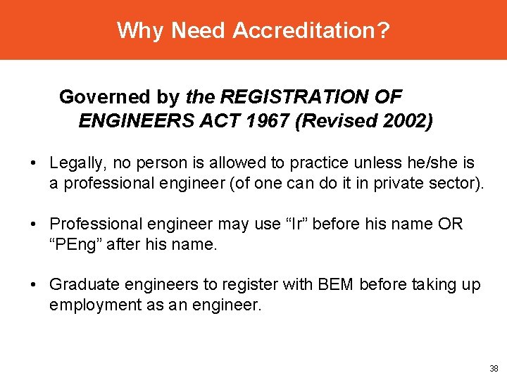 Why Need Accreditation? Governed by the REGISTRATION OF ENGINEERS ACT 1967 (Revised 2002) •