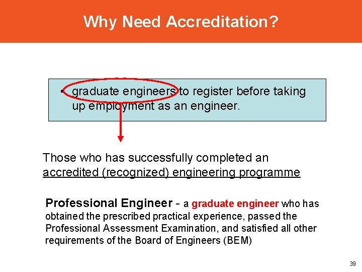 Why Need Accreditation? • graduate engineers to register before taking up employment as an