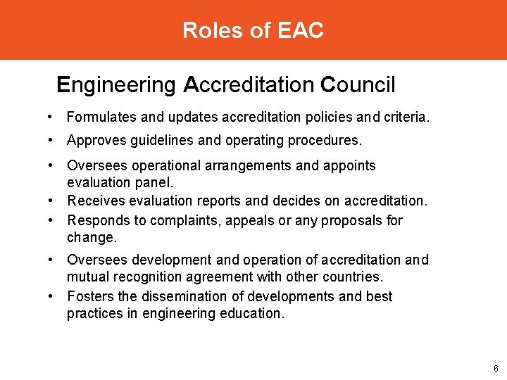 Roles of EAC Engineering Accreditation Council • Formulates and updates accreditation policies and criteria.