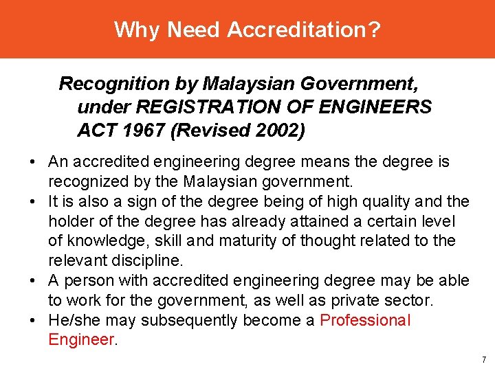 Why Need Accreditation? Recognition by Malaysian Government, under REGISTRATION OF ENGINEERS ACT 1967 (Revised