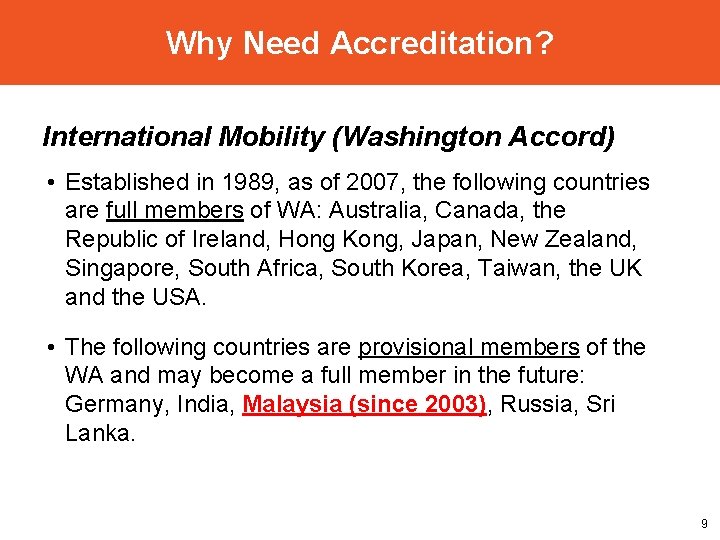 Why Need Accreditation? International Mobility (Washington Accord) • Established in 1989, as of 2007,