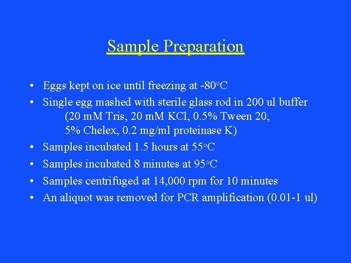 Sample Preparation • Eggs kept on ice until freezing at -80 o. C •