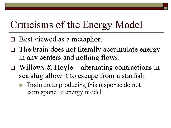 Criticisms of the Energy Model o o o Best viewed as a metaphor. The