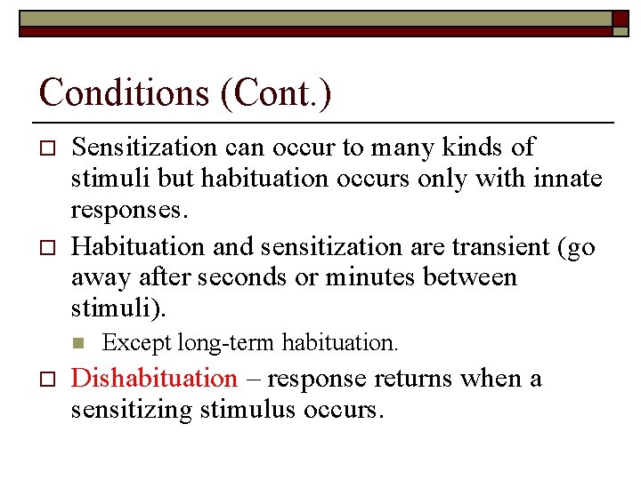 Conditions (Cont. ) o o Sensitization can occur to many kinds of stimuli but