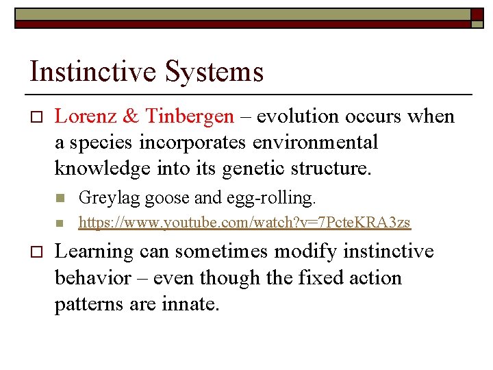 Instinctive Systems o o Lorenz & Tinbergen – evolution occurs when a species incorporates