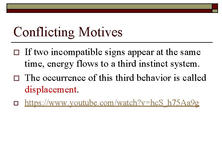 Conflicting Motives o o o If two incompatible signs appear at the same time,