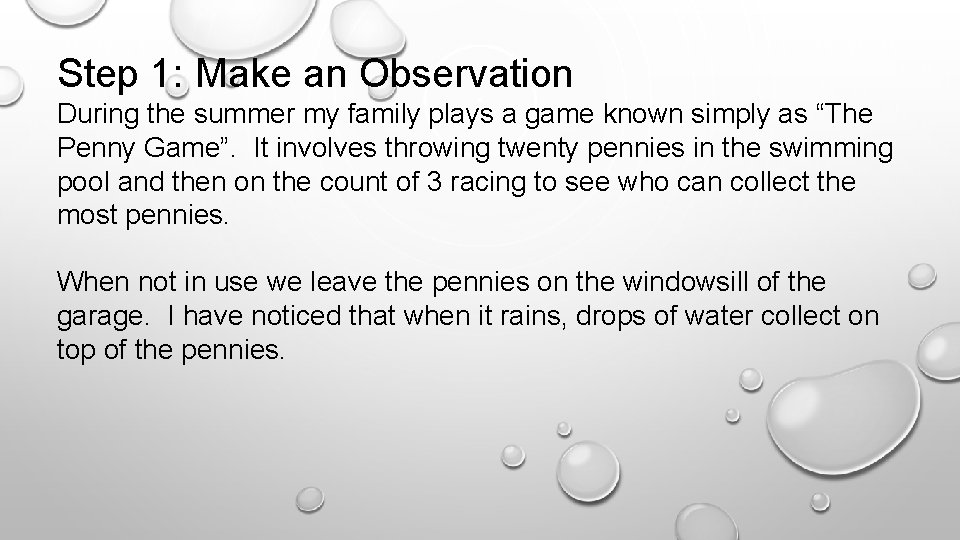 Step 1: Make an Observation During the summer my family plays a game known