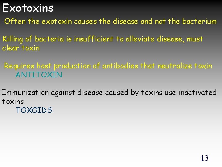 Exotoxins Often the exotoxin causes the disease and not the bacterium Killing of bacteria