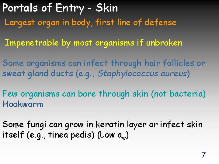 Portals of Entry - Skin Largest organ in body, first line of defense Impenetrable