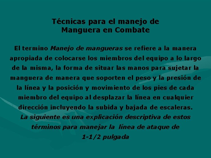 Técnicas para el manejo de Manguera en Combate El termino Manejo de mangueras se