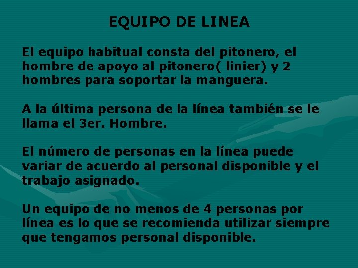 EQUIPO DE LINEA El equipo habitual consta del pitonero, el hombre de apoyo al