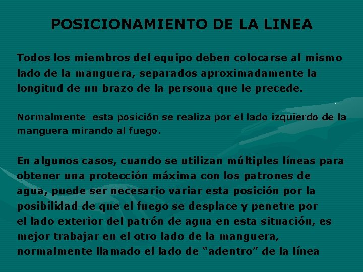 POSICIONAMIENTO DE LA LINEA Todos los miembros del equipo deben colocarse al mismo lado
