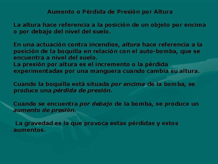 Aumento o Pérdida de Presión por Altura La altura hace referencia a la posición