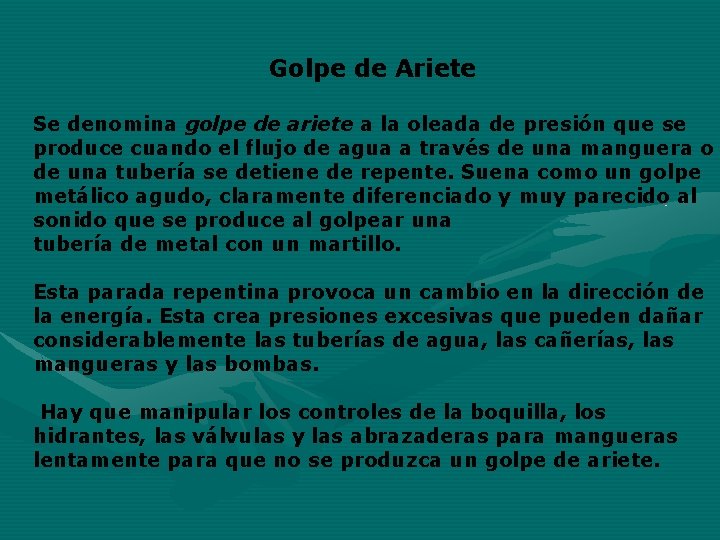 Golpe de Ariete Se denomina golpe de ariete a la oleada de presión que