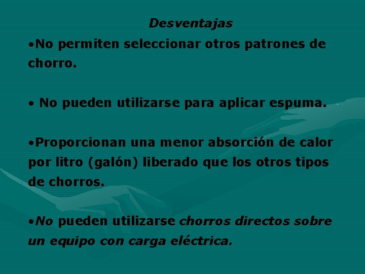 Desventajas • No permiten seleccionar otros patrones de chorro. • No pueden utilizarse para